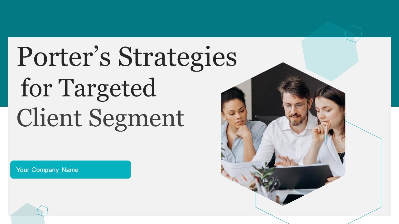 Porters_Strategies_For_Targeted_Client_Segment_Ppt_PowerPoint_Presentation_Complete_Deck_With_Slides_Slide_1.jpg