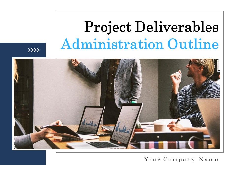 Project_Deliverables_Administration_Outline_Ppt_PowerPoint_Presentation_Complete_Deck_With_Slides_Slide_1.jpg