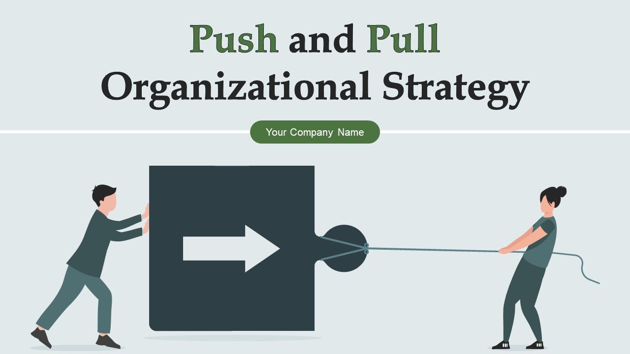 Push_And_Pull_Organizational_Strategy_Ppt_PowerPoint_Presentation_Complete_Deck_With_Slides_Slide_1.jpg