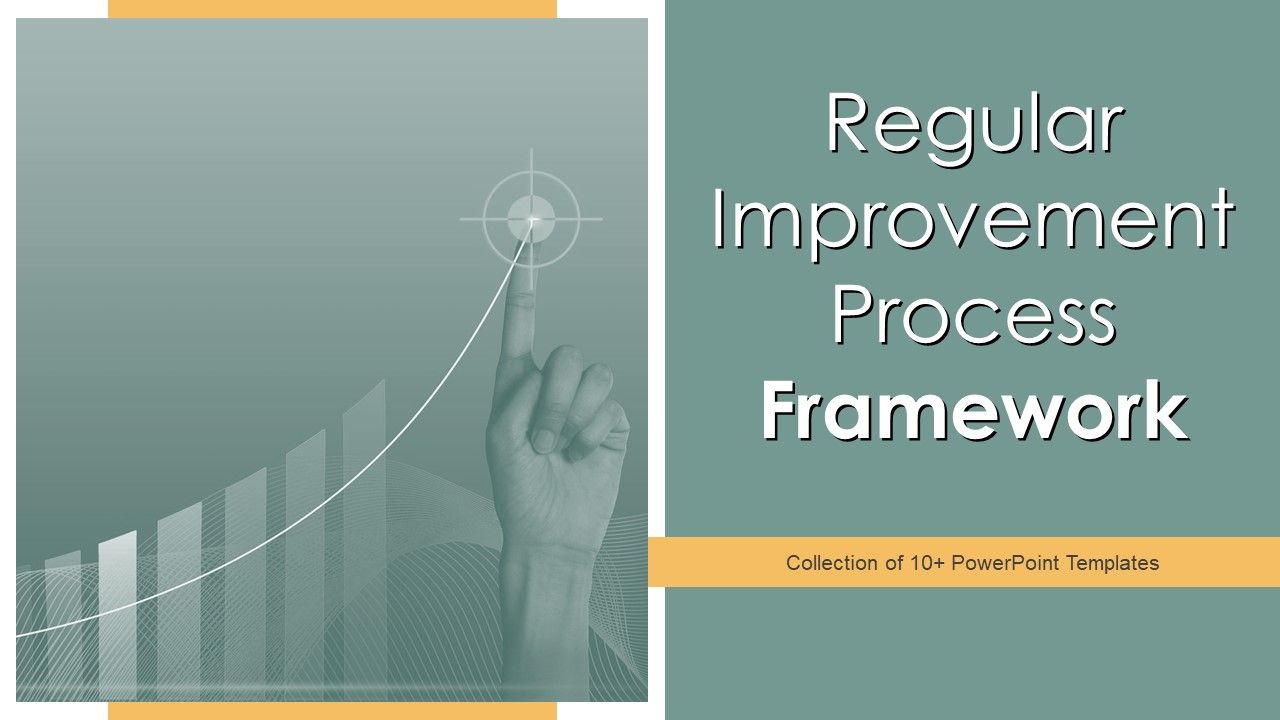 Regular_Improvement_Process_Framework_Ppt_PowerPoint_Presentation_Complete_With_Slides_Slide_1.jpg