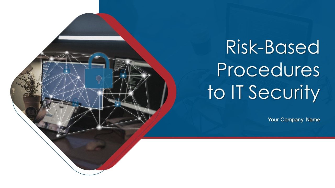 Risk_Based_Procedures_To_IT_Security_Ppt_PowerPoint_Presentation_Complete_Deck_With_Slides_Slide_1.jpg