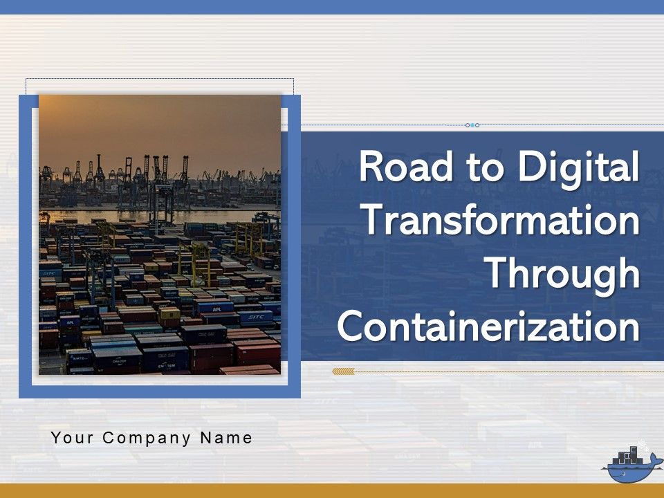 Road_To_Digital_Transformation_Through_Containerization_Ppt_PowerPoint_Presentation_Complete_Deck_With_Slides_Slide_1.jpg