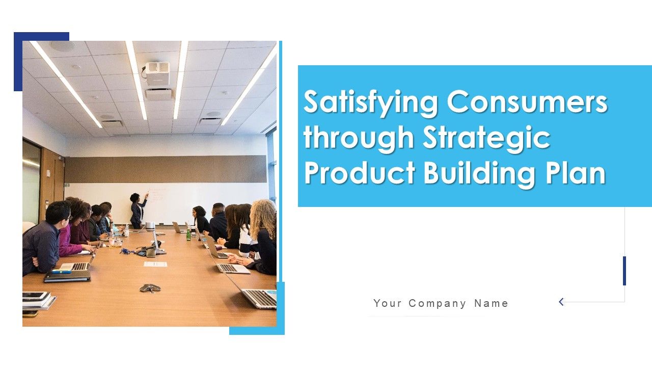 Satisfying_Consumers_Through_Strategic_Product_Building_Plan_Ppt_PowerPoint_Presentation_Complete_Deck_With_Slides_Slide_1.jpg