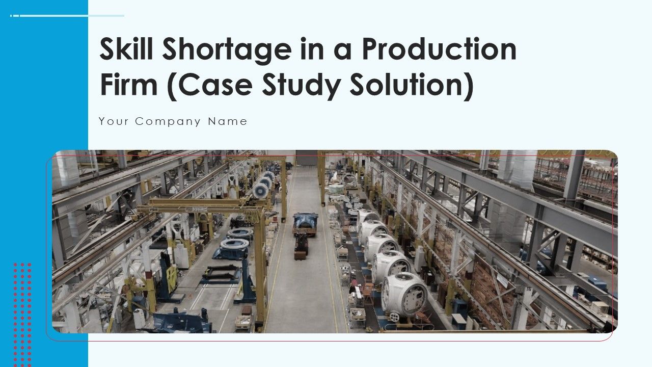 Skill_Shortage_In_A_Production_Firm_Case_Study_Solution_Ppt_PowerPoint_Presentation_Complete_Deck_With_Slides_Slide_1.jpg