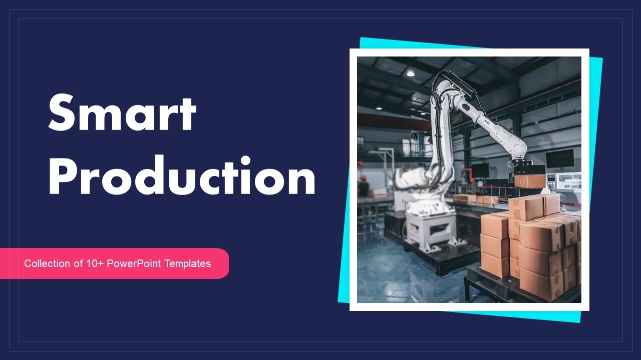 Smart_Production_Ppt_PowerPoint_Presentation_Complete_Deck_With_Slides_Slide_1.jpg