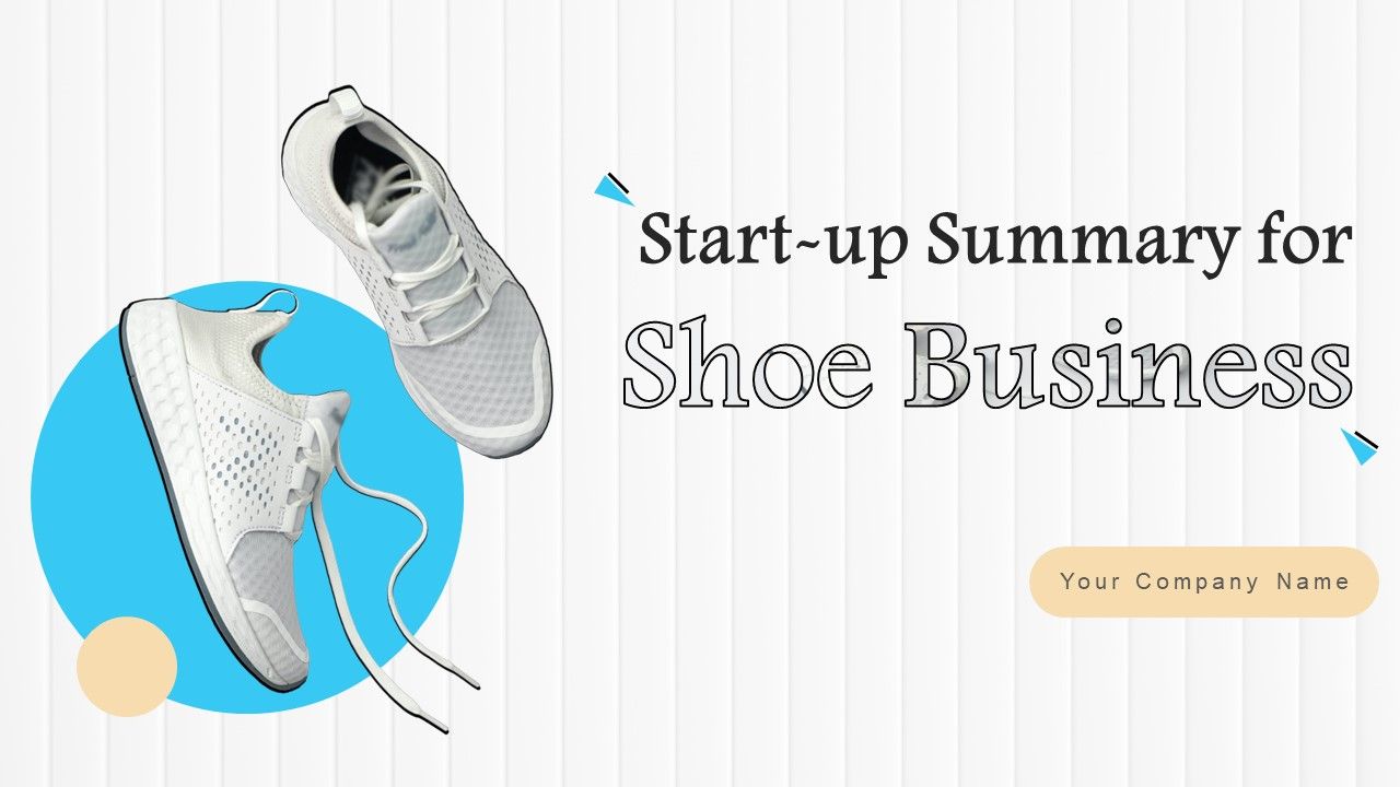 Start_Up_Summary_For_Shoe_Business_Ppt_PowerPoint_Presentation_Complete_Deck_With_Slides_Slide_1.jpg