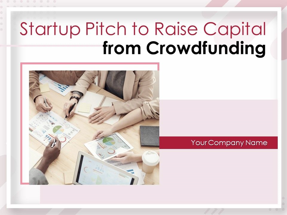 Startup_Pitch_To_Raise_Capital_From_Crowdfunding_Ppt_PowerPoint_Presentation_Complete_Deck_With_Slides_Slide_1.jpg