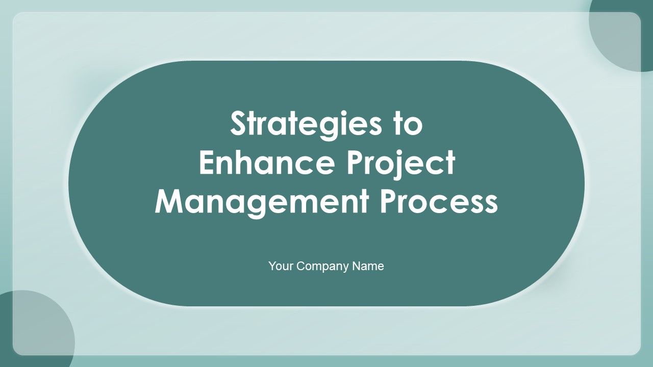 Strategies_To_Enhance_Project_Management_Process_Ppt_PowerPoint_Presentation_Complete_With_Slides_Slide_1.jpg