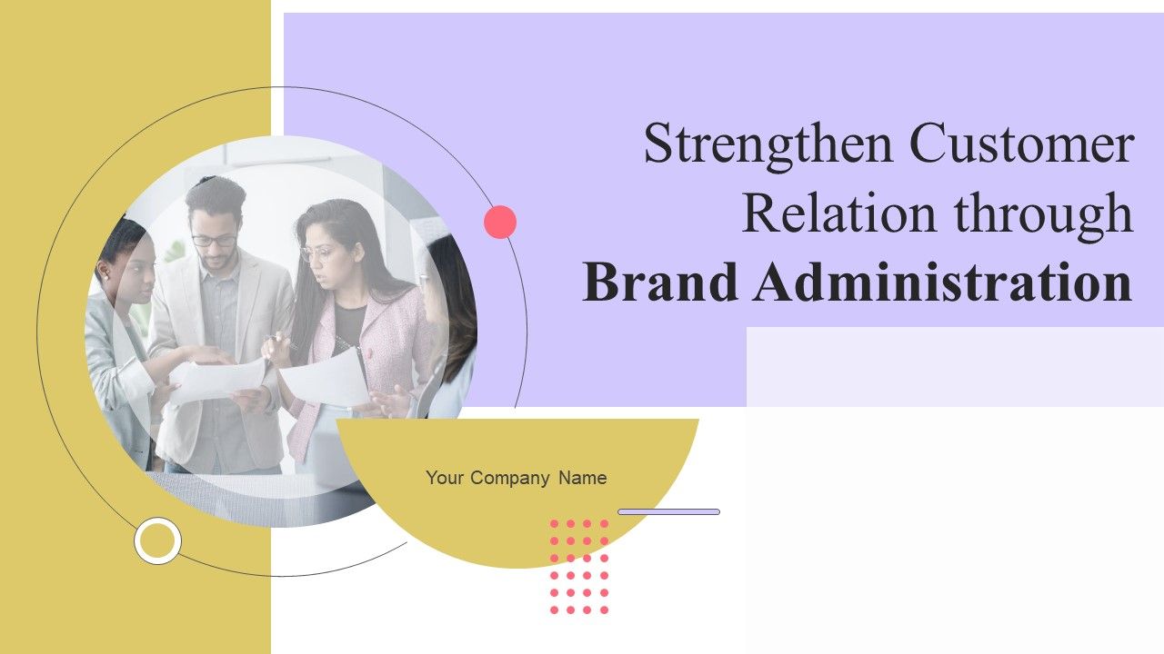 Strengthen_Customer_Relation_Through_Brand_Administration_Ppt_PowerPoint_Presentation_Complete_Deck_With_Slides_Slide_1.jpg