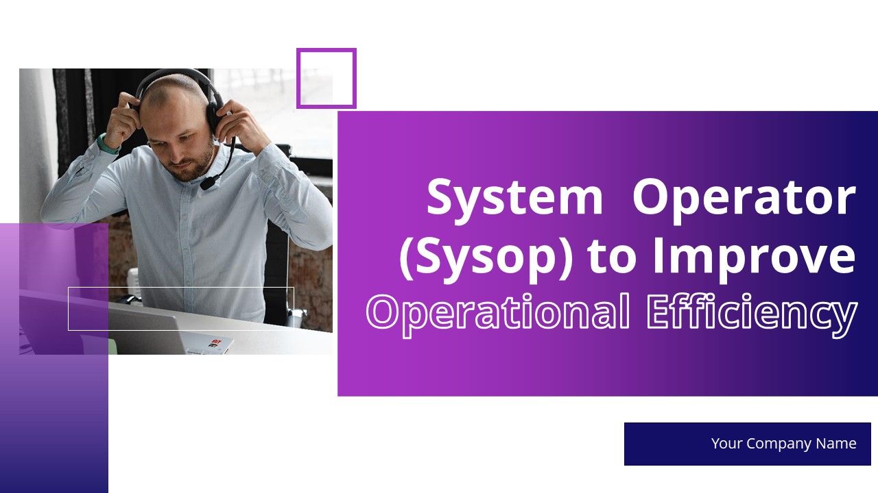 System_Operator_Sysop_To_Improve_Operational_Efficiency_Ppt_PowerPoint_Presentation_Complete_Deck_With_Slides_Slide_1.jpg