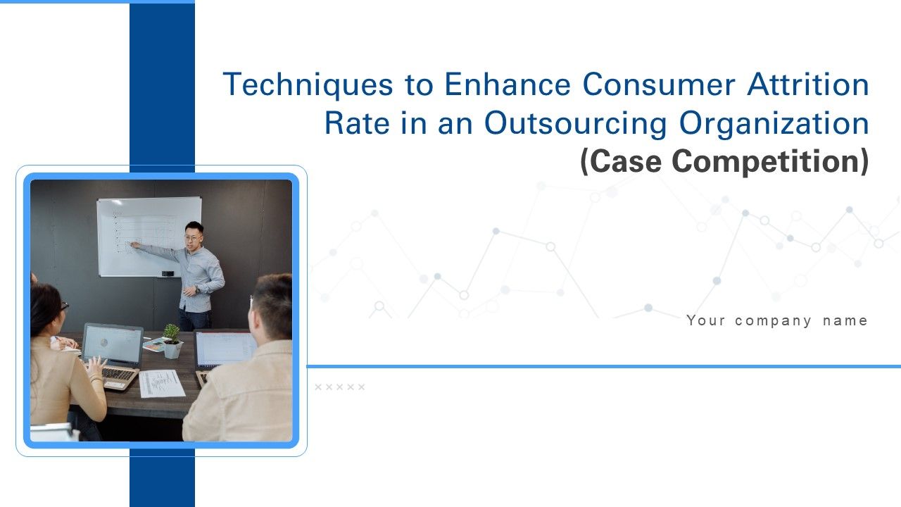 Techniques_To_Enhance_Consumer_Attrition_Rate_In_An_Outsourcing_Organization_Case_Competition_Ppt_PowerPoint_Presentation_Complete_Deck_With_Slides_Slide_1.jpg
