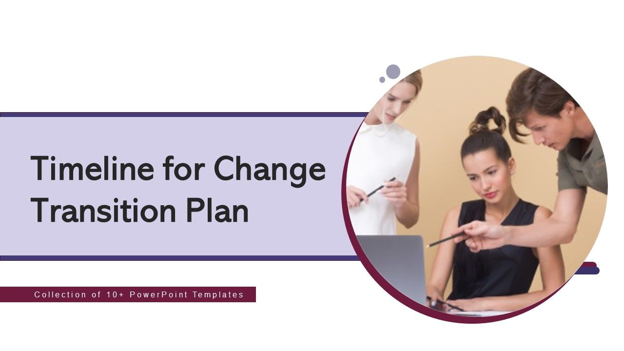 Timeline_For_Change_Transition_Plan_Ppt_PowerPoint_Presentation_Complete_With_Slides_Slide_1.jpg