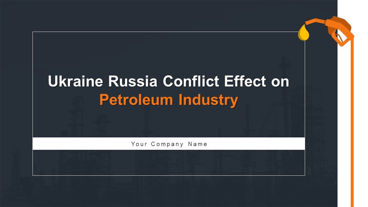Ukraine_Russia_Conflict_Effect_On_Petroleum_Industry_Ppt_PowerPoint_Presentation_Complete_Deck_With_Slides_Slide_1.jpg