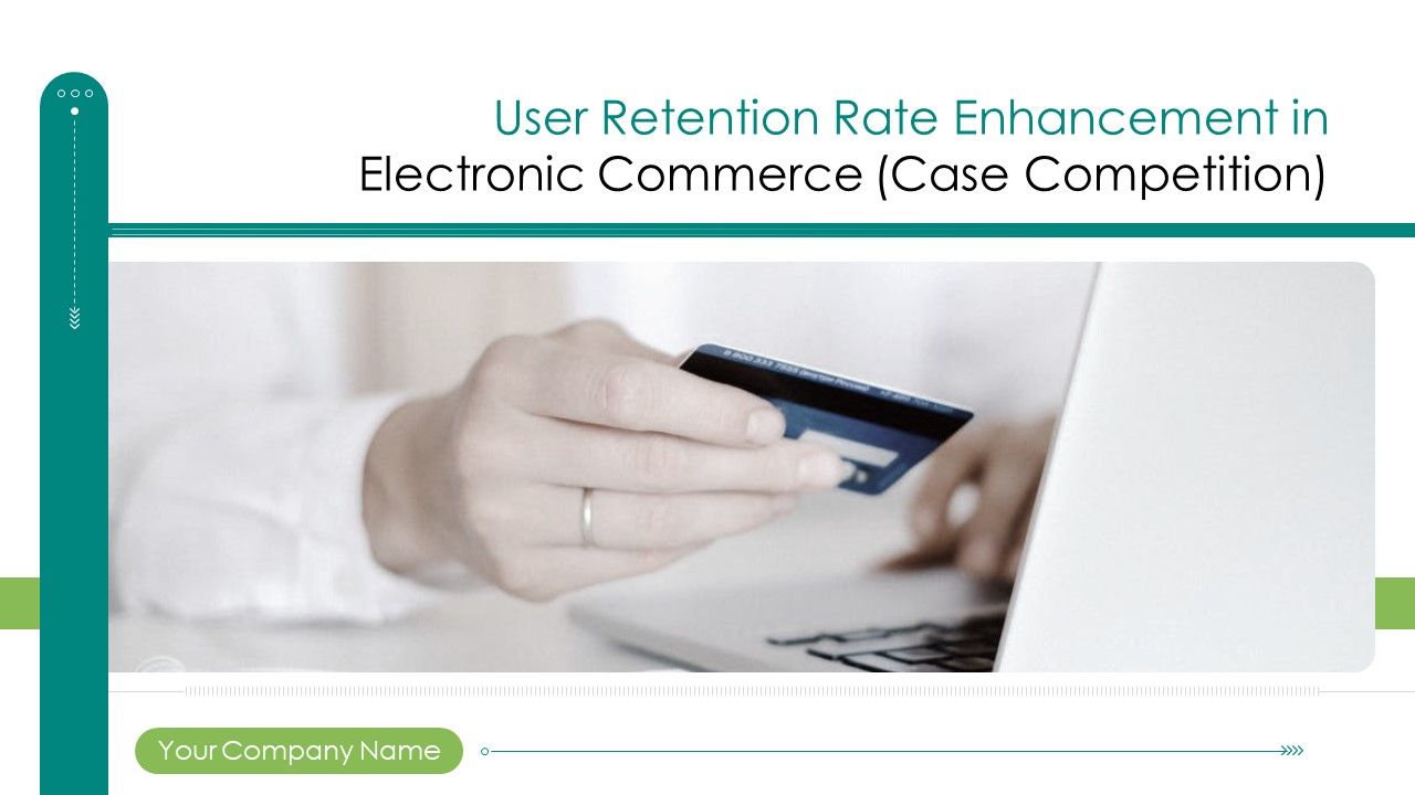 User_Retention_Rate_Enhancement_In_Electronic_Commerce_Case_Competition_Ppt_PowerPoint_Presentation_Complete_Deck_With_Slides_Slide_1.jpg
