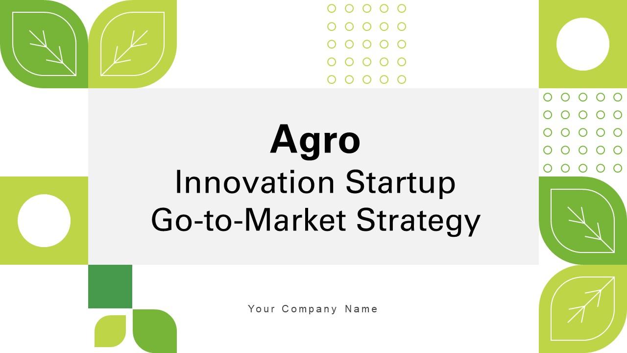 Agro Innovation Startup Go To Market Strategy Ppt Powerpoint Presentation GTM CD