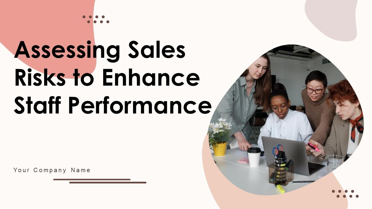 Assessing Sales Risks To Enhance Staff Performance Ppt PowerPoint Presentation Complete Deck With Slides
