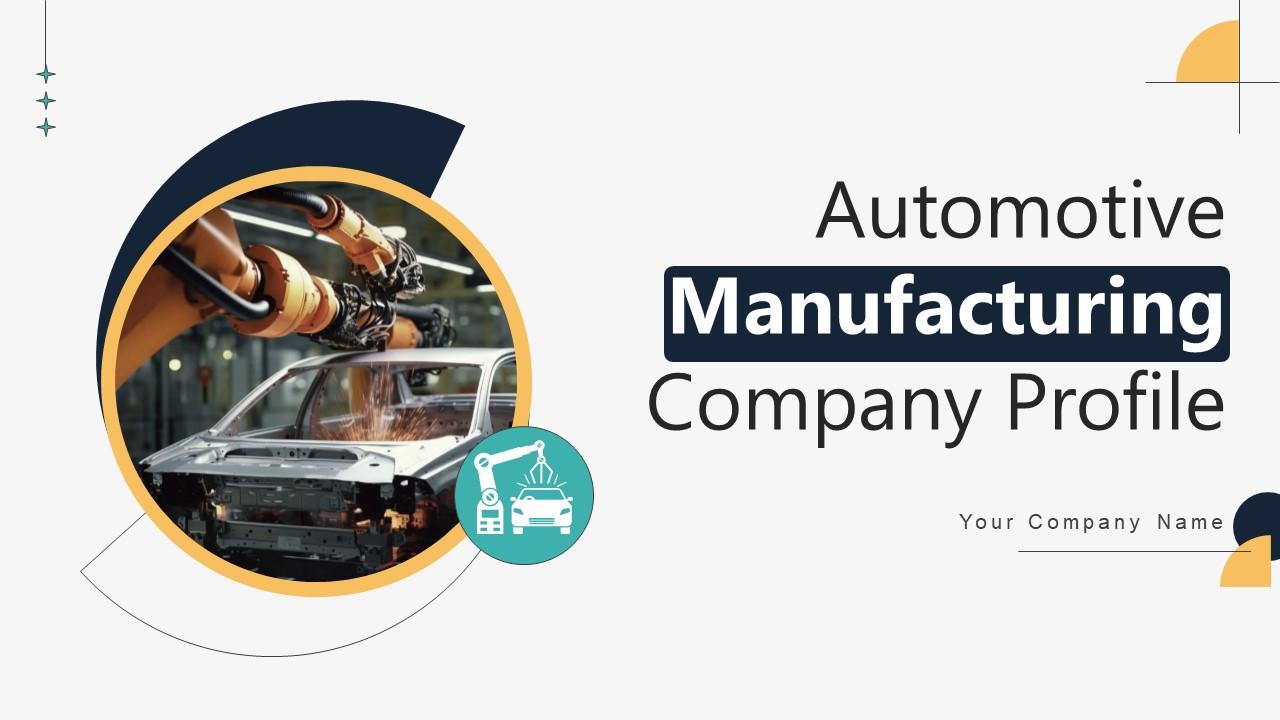 Automotive Manufacturing Company Profile Ppt Powerpoint Presentation CP CD V