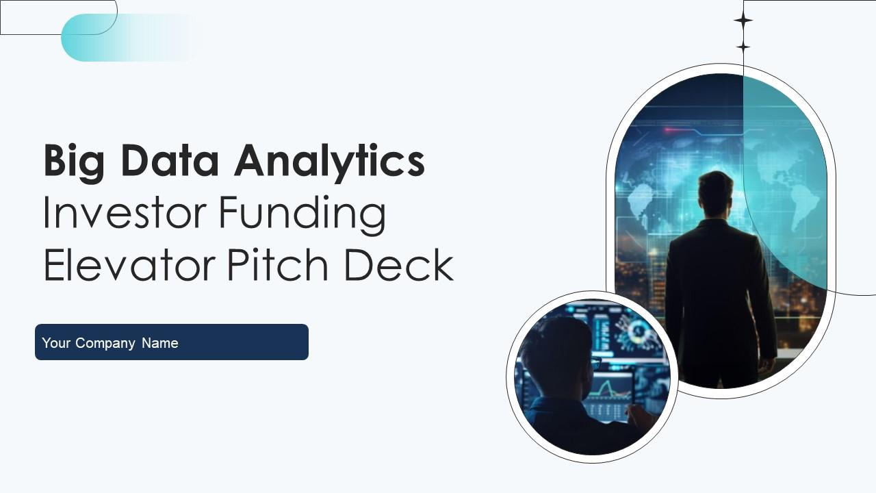 Big Data Analytics Investor Funding Elevator Pitch Deck Ppt Template