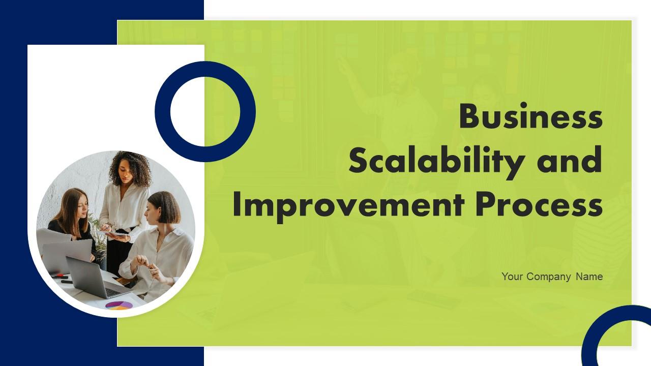 Business Scalability And Improvement Process Ppt Powerpoint Presentation Complete Deck With Slides