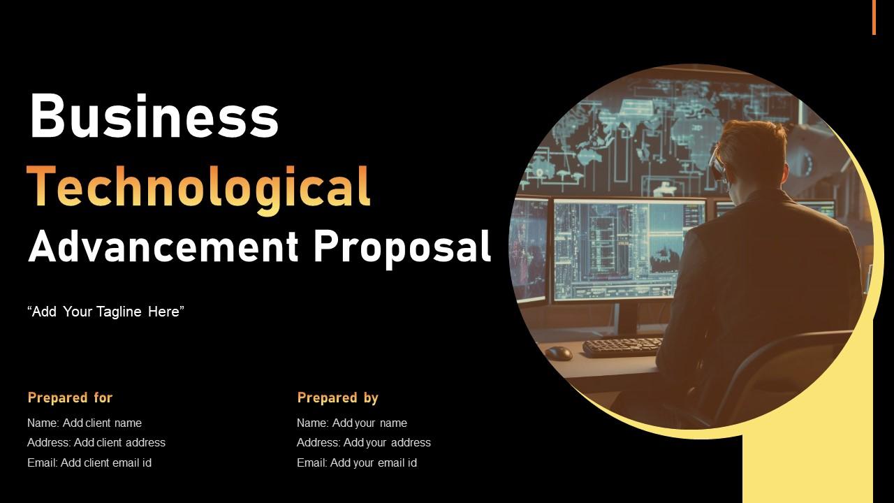 Business Technological Advancement Proposal Ppt Powerpoint Presentation Complete Deck With Slides