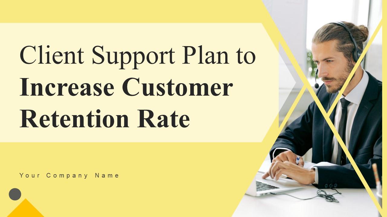Client Support Plan To Increase Customer Retention Rate Strategy CD V