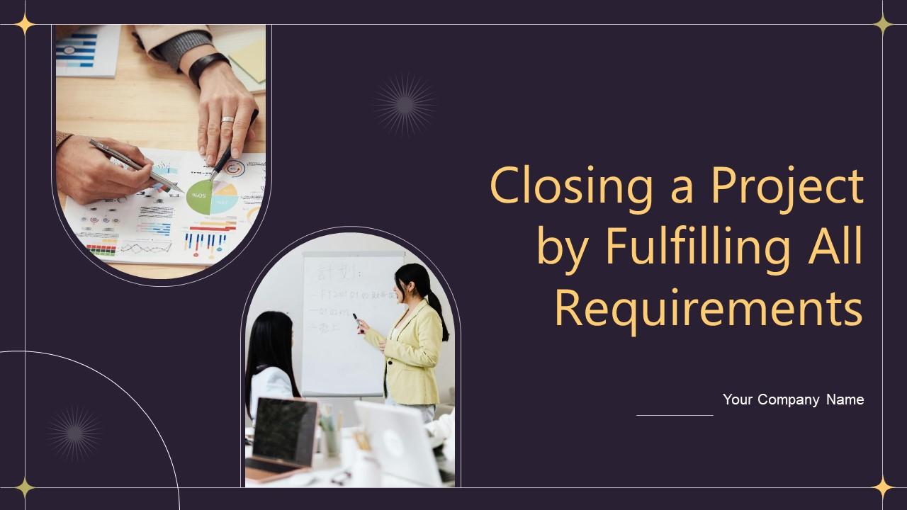 Closing A Project By Fulfilling All Requirements PM CD V