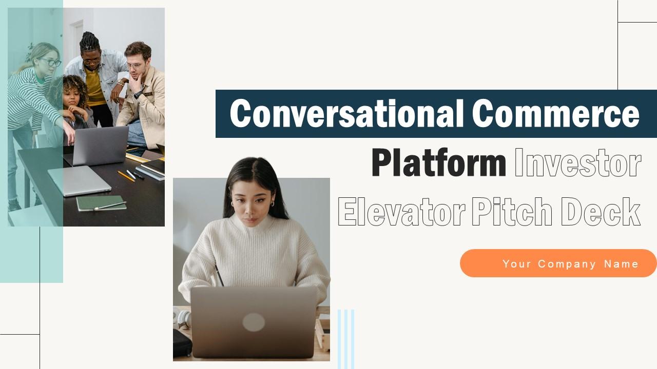 Conversational Commerce Platform Investor Elevator Pitch Deck Ppt Template