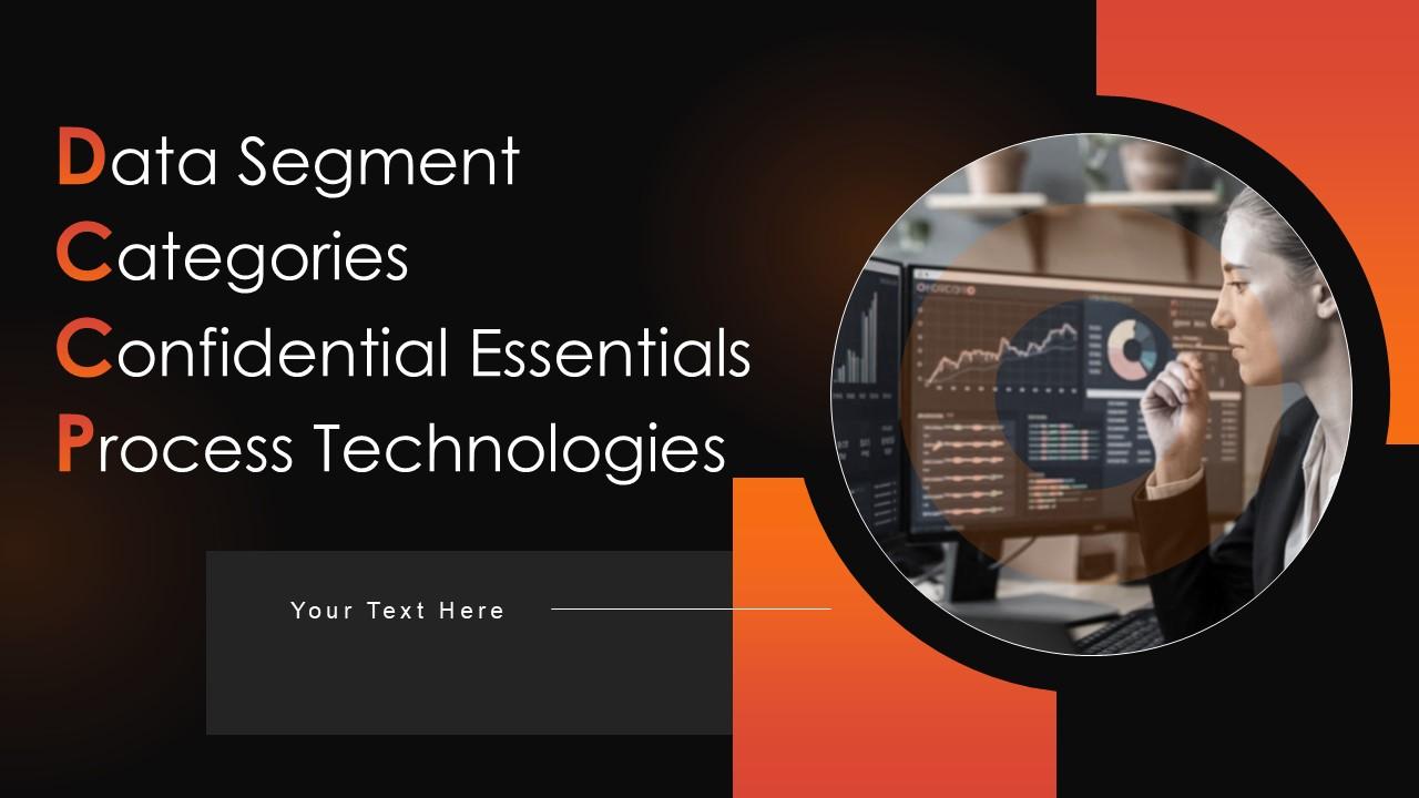 Data Segment Categories Confidential Essentials Process Technologies Ppt Presentation