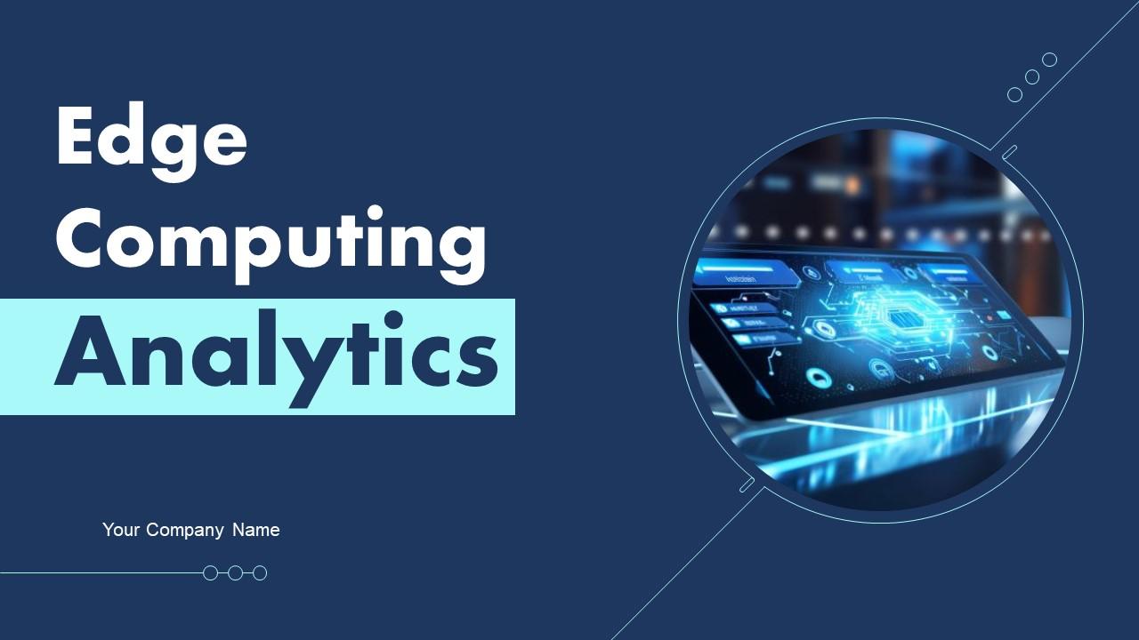 Edge Computing Analytics Ppt Powerpoint Presentation Complete Deck With Slides