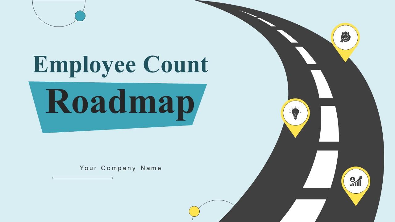 Employee Count Roadmap Ppt PowerPoint Presentation Complete Deck With Slides