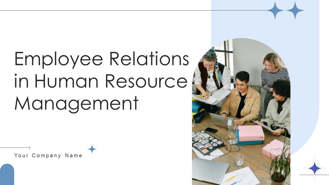 Employee Relations In Human Resource Management Ppt Powerpoint Presentation Complete Deck With Slides