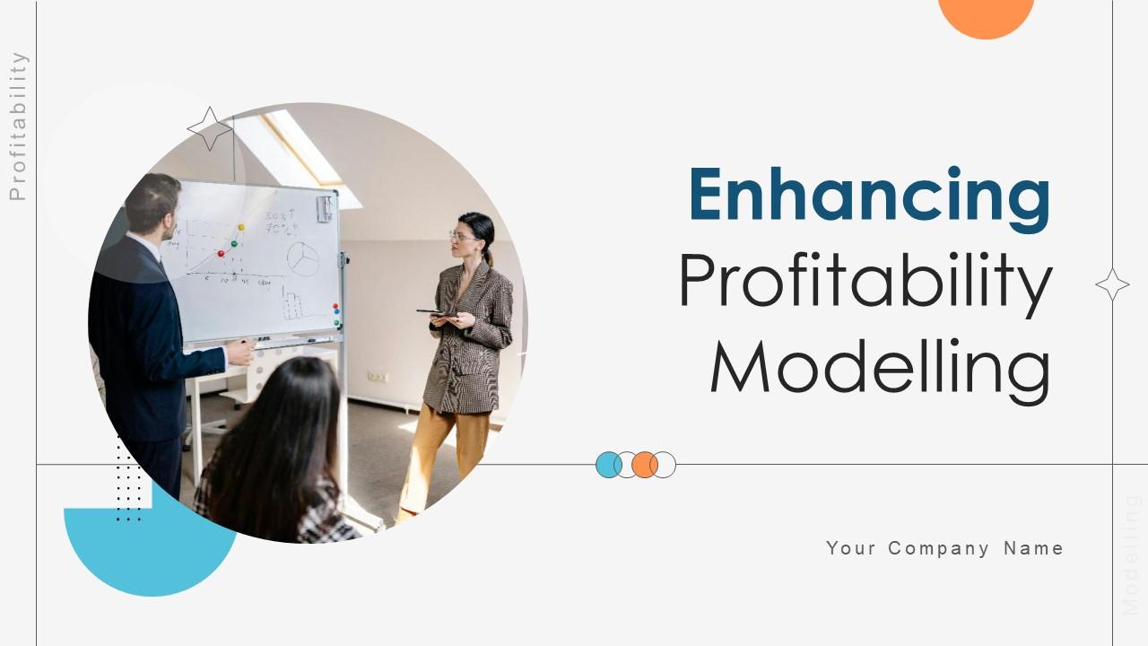 Enhancing Profitability Modelling Ppt Powerpoint Presentation Complete Deck With Slides