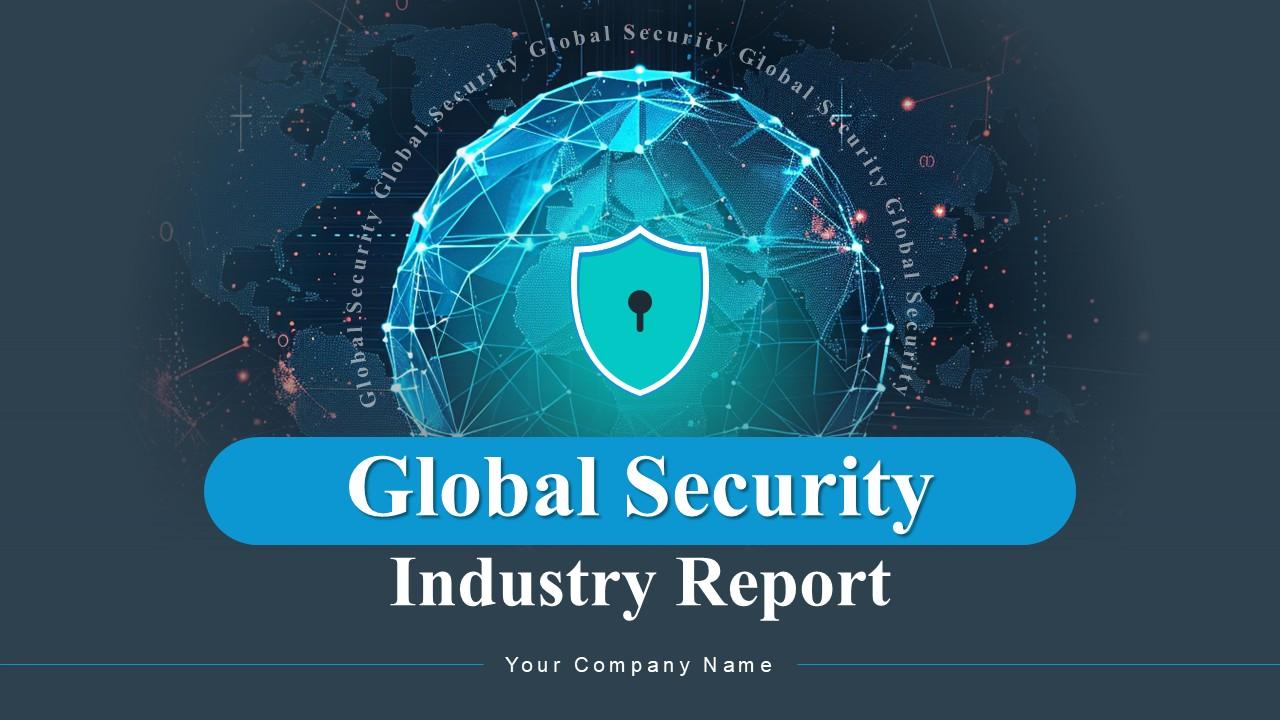 Global Security Industry Report Ppt Presentation IR CD V