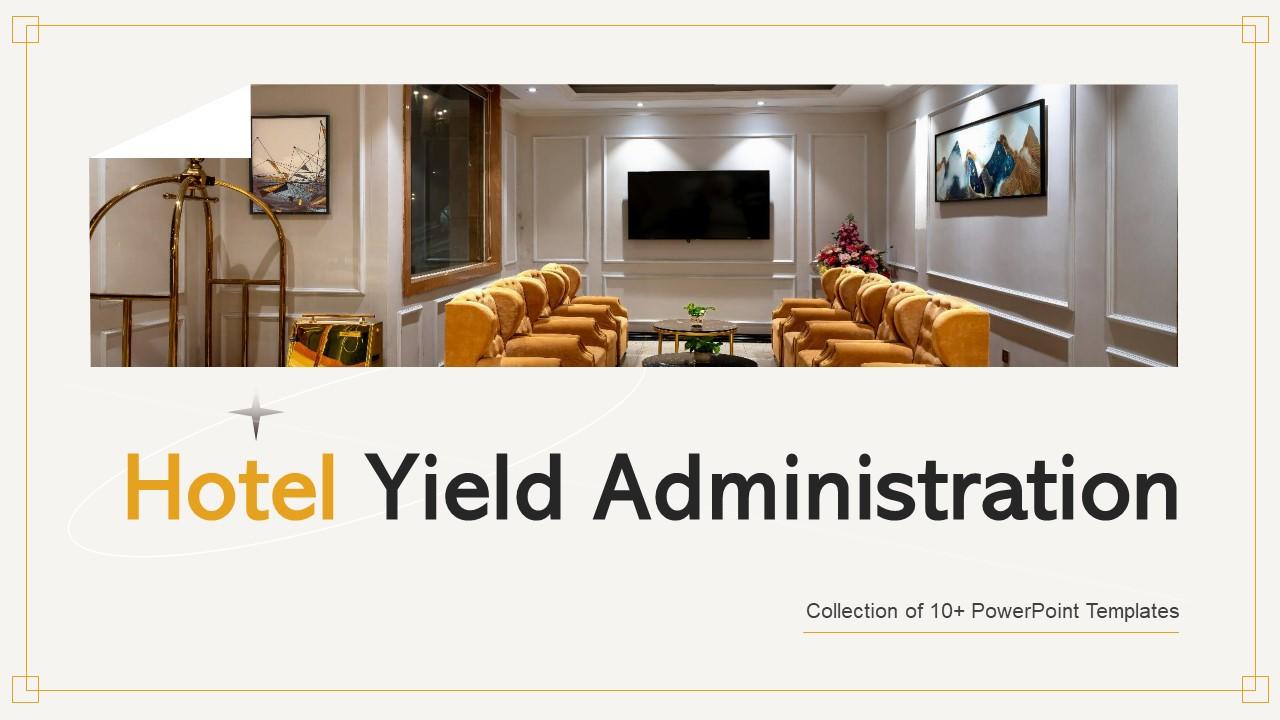 Hotel Yield Administratio Ppt Powerpoint Presentation Complete Deck With Slides