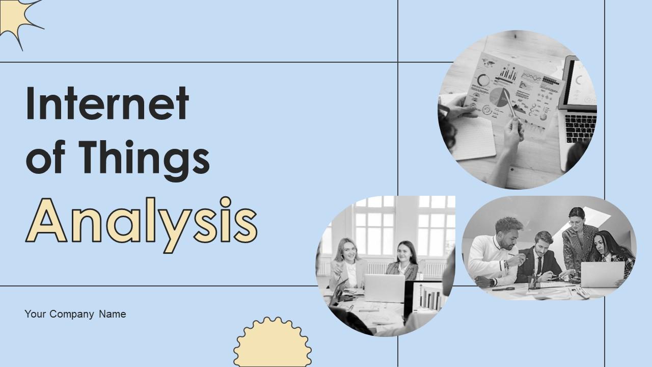 Internet Of Things Analysis Ppt Powerpoint Presentation Complete Deck With Slides
