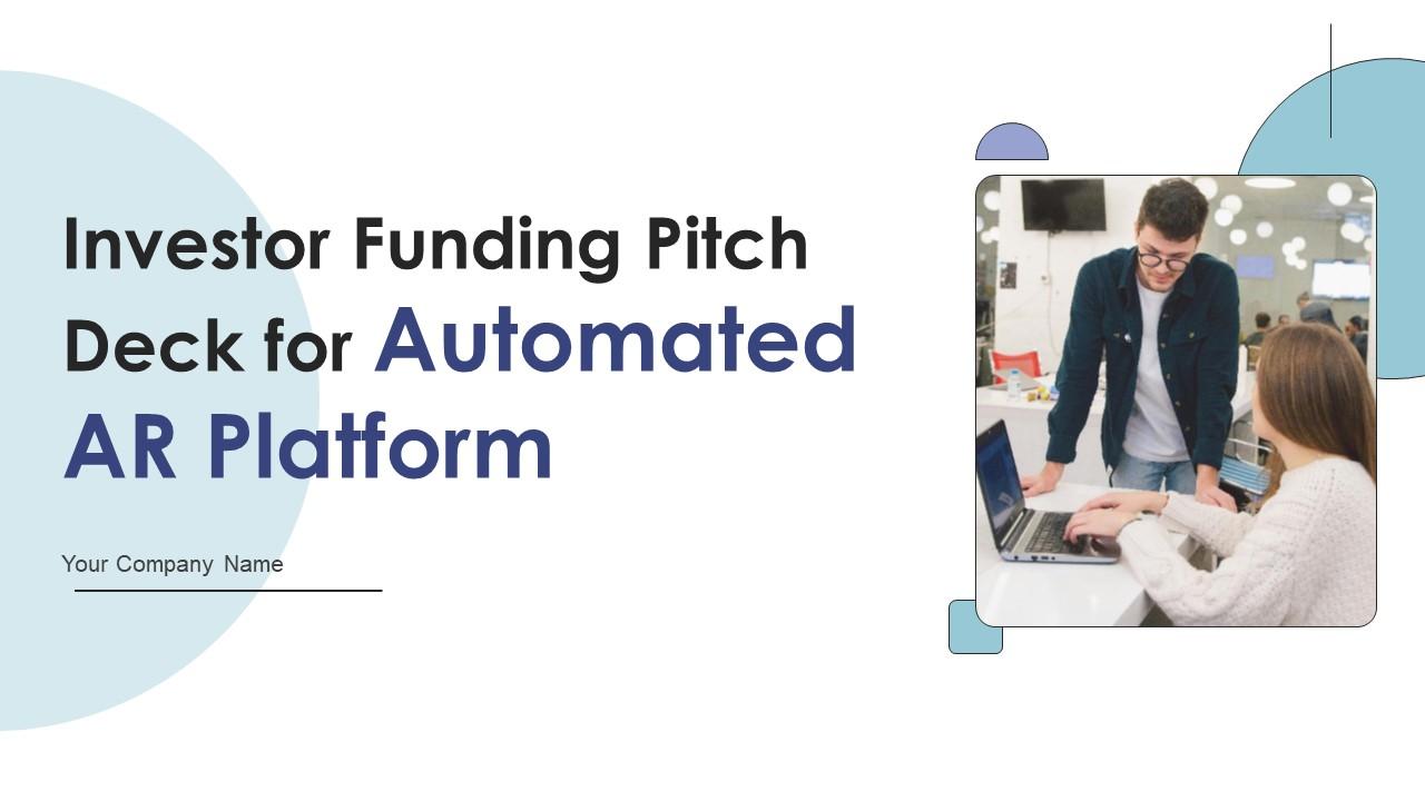 Investor Funding Pitch Deck For Automated AR Platform Ppt Powerpoint Presentation Complete Deck
