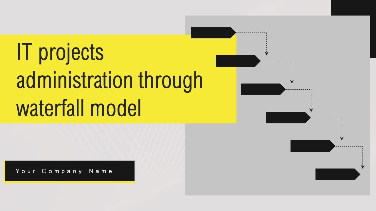 IT Projects Administration Through Waterfall Model Ppt Powerpoint Presentation Complete Deck With Slides
