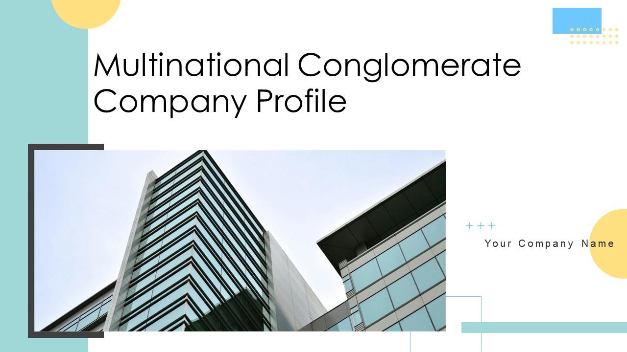 Multinational Conglomerate Company Profile Ppt Powerpoint Presentation Complete Deck CP CD V