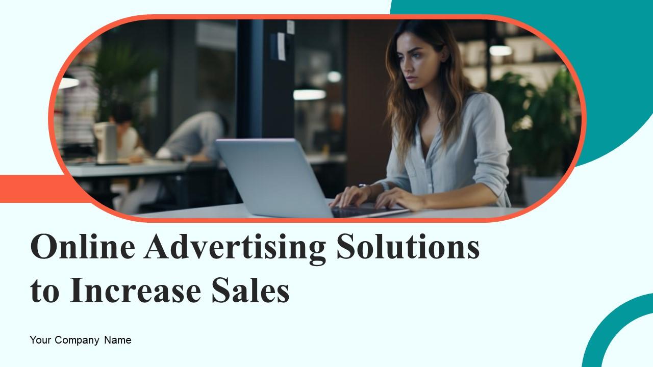 Online Advertising Solutions To Increase Sales Ppt Powerpoint Presentation Complete Deck With Slides