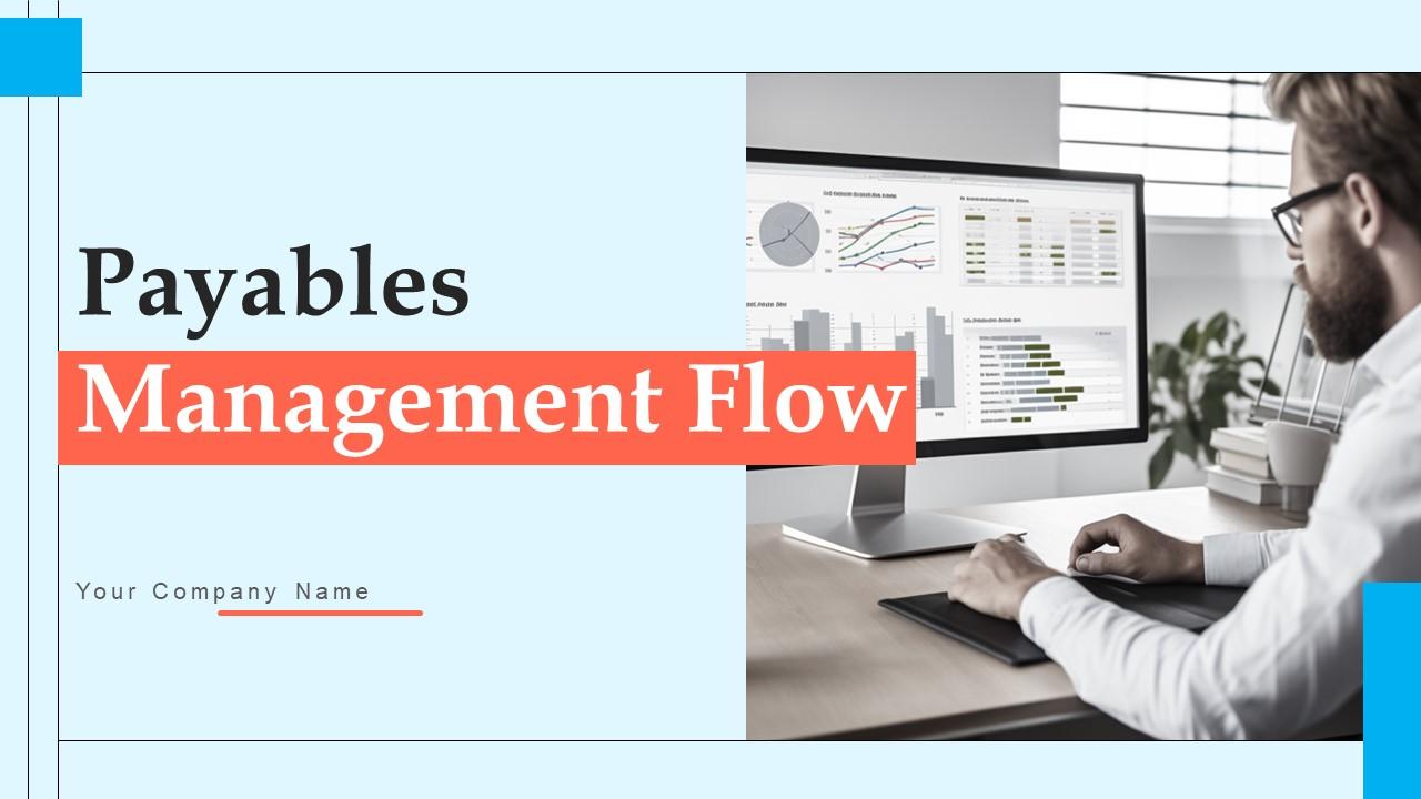 Payables Management Flow Ppt Powerpoint Presentation Complete Deck With Slides