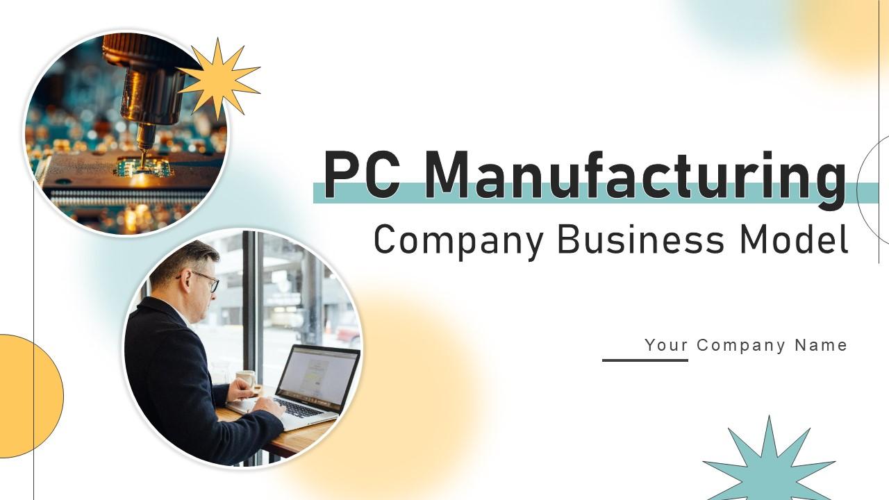 PC Manufacturing Company Business Model Powerpoint Ppt Template Bundles BMC V