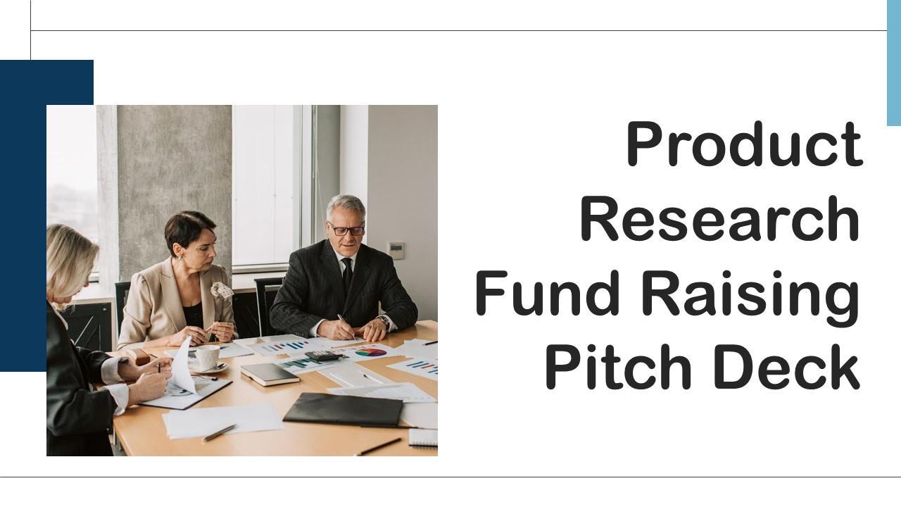 Product Research Fund Raising Pitch Deck Ppt Powerpoint Presentation Complete Deck With Slides