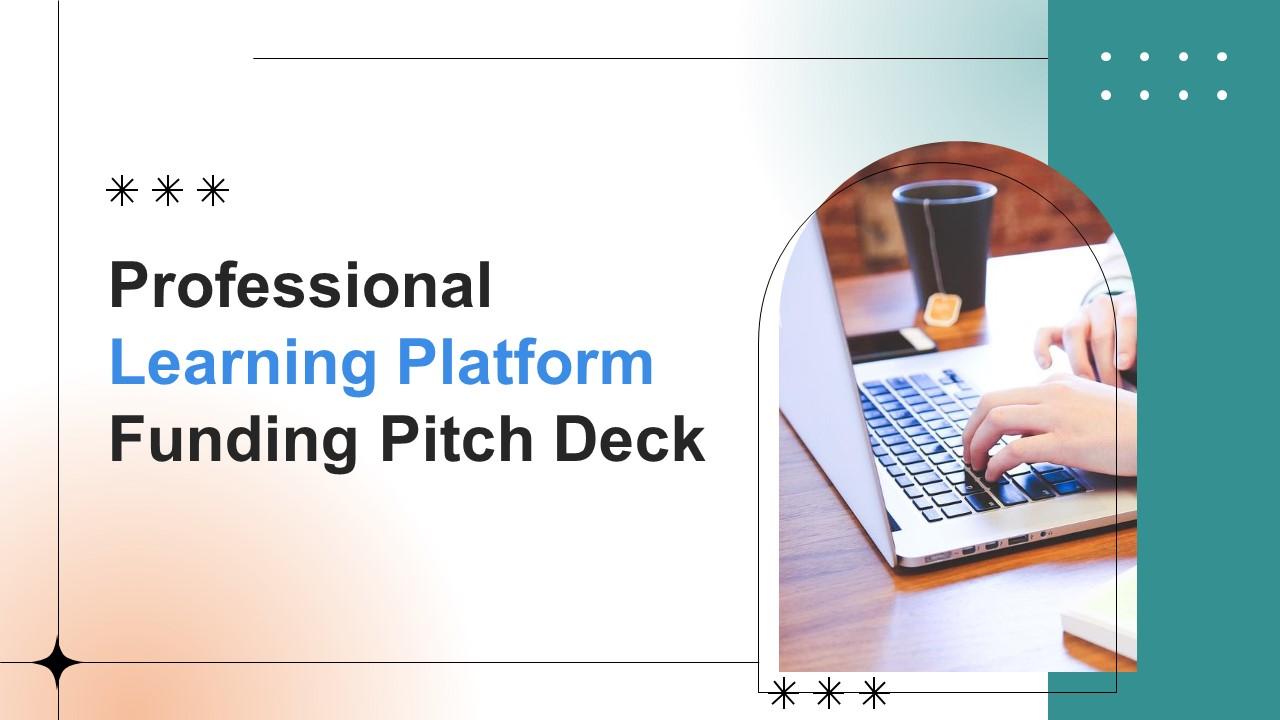 Professional Learning Platform Funding Pitch Deck Ppt Template
