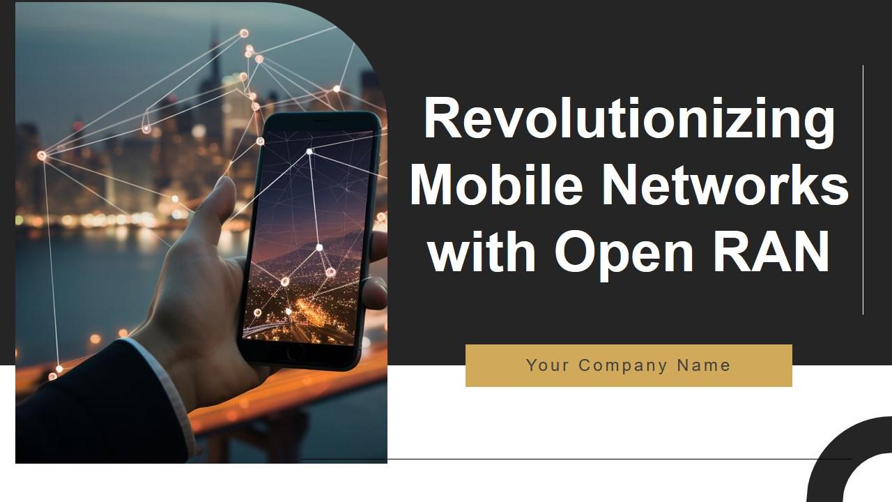 Revolutionizing Mobile Networks With Open RAN Ppt PowerPoint Presentation Complete Deck With Slides
