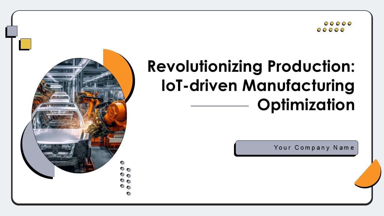 Revolutionizing Production IoT Driven Manufacturing Optimization Ppt Slide