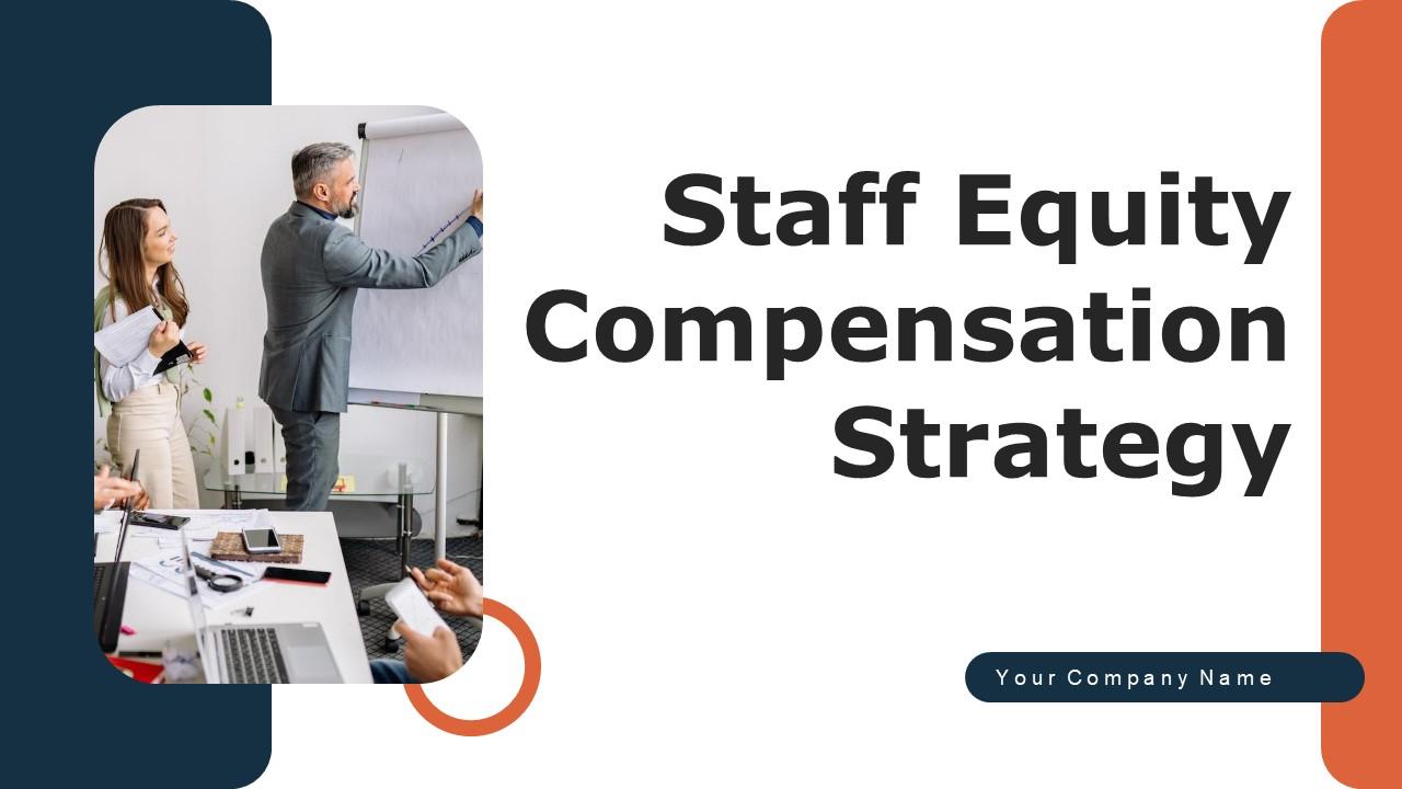 Staff Equity Compensation Strategy Ppt Powerpoint Presentation Complete Deck With Slides