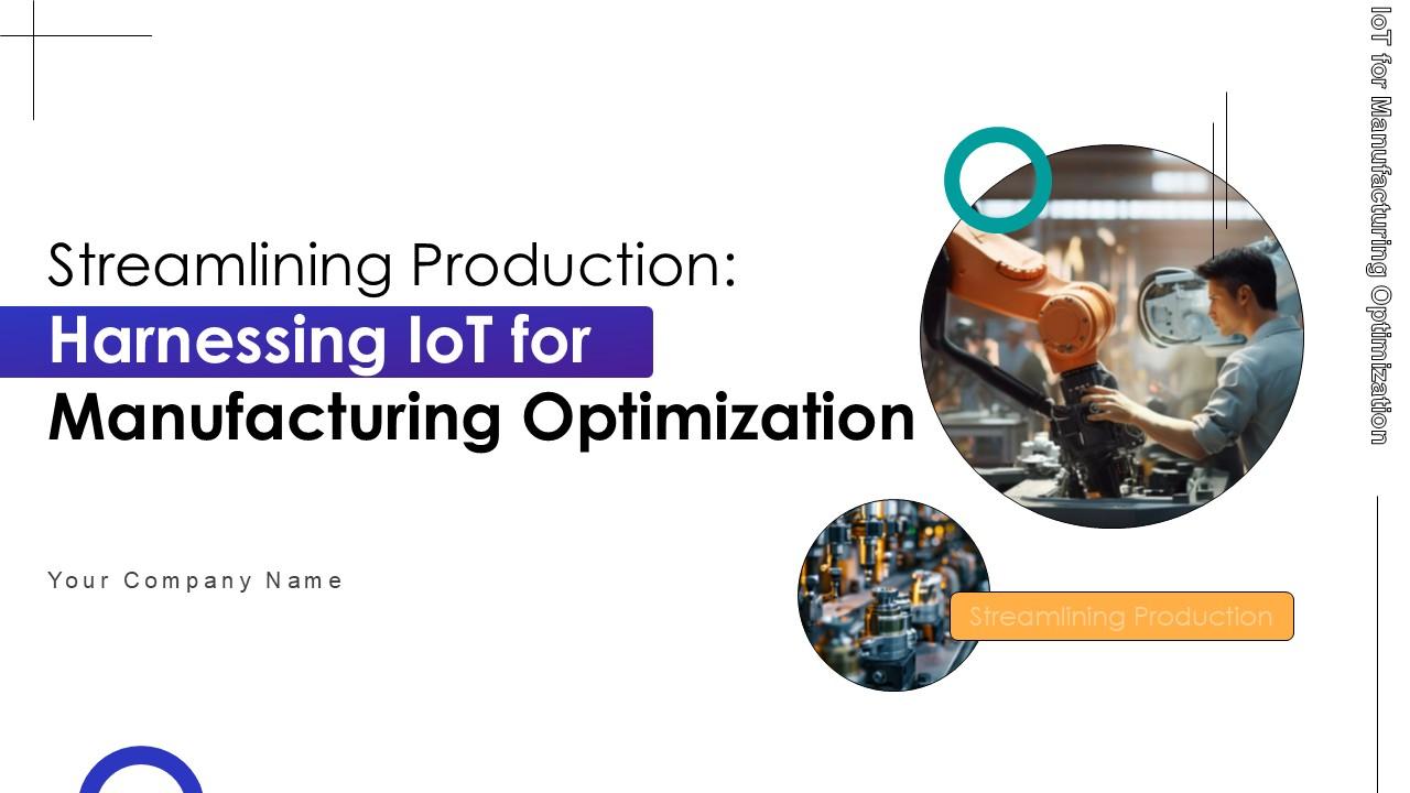 Streamlining Production Harnessing IoT For Manufacturing Optimization Ppt Sample