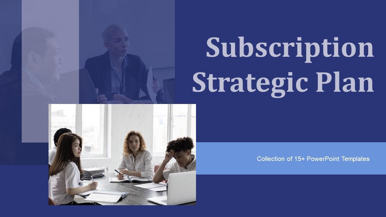 Subscription Strategic Plan Ppt Powerpoint Presentation Complete Deck With Slides