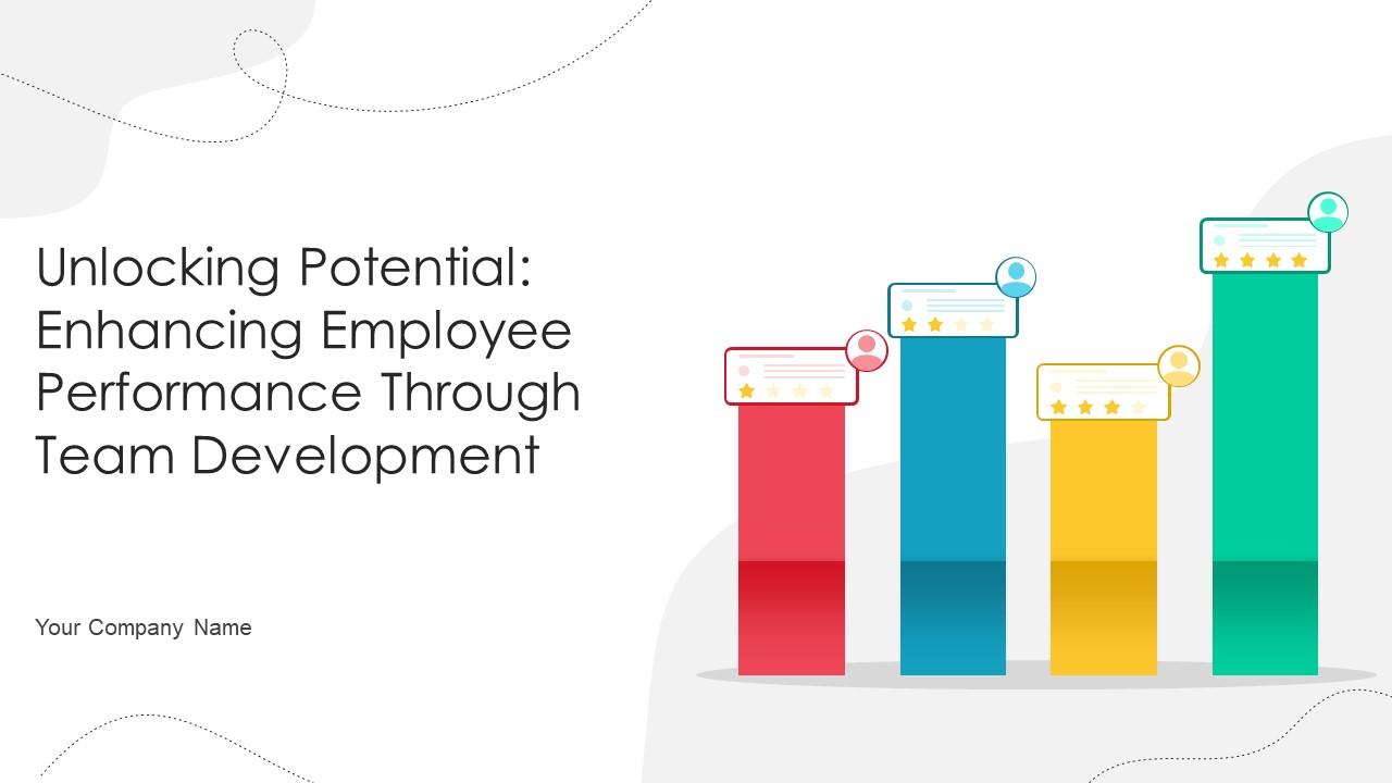 Unlocking Potential Enhancing Employee Performance Through Team Development Complete Deck
