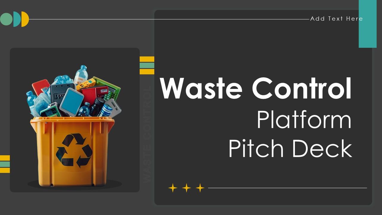Waste Control Platform Pitch Deck Ppt Template